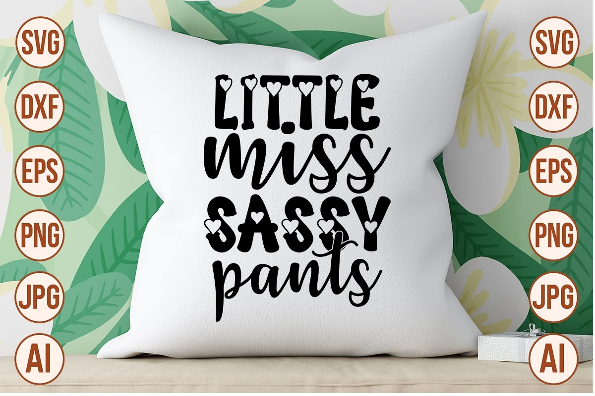 1 Little miss Sassy pants, Sarcastic sassy quotes cricut svg By