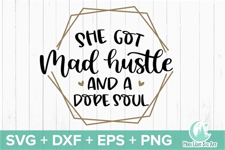 Im A Mom I Got Mad Hustle And A Dope Soul SVG Cutting Files